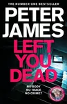 Left You Dead - Peter James,Left You Dead - Peter James