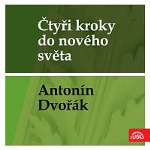 Různí interpreti – Čtyři kroky do nového světa - Antonín Dvořák