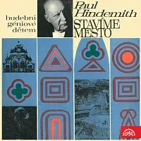 Různí interpreti – Hindemith: Stavíme město. Hudební géniové dětem