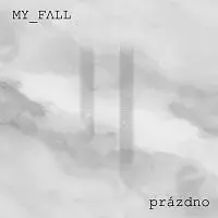 MY FALL – prázdno
