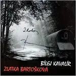 Zlatka Bartošková – Bílej kavalír