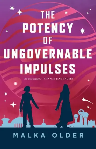 The Potency of Ungovernable Impulses - Malka Older
