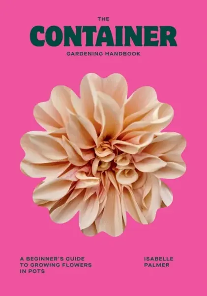 The Container Gardening Handbook - Isabelle Palmer