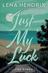 Just My Luck: Deluxe Limited Edition - Lena Hendrix