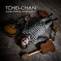 tcheichan – Hudbu vykrad, slova opsal