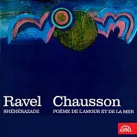 Různí interpreti – Ravel: Šeherezáda - Chausson: Báseň o lásce a moři