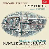 Různí interpreti – Železný: Symfonie pro malý orchestr - Flosman: Koncertantní hudba pro dechový kvintet a komorní orchestr