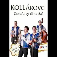 Kollárovci – Goraľu cy či ne žaľ DVD