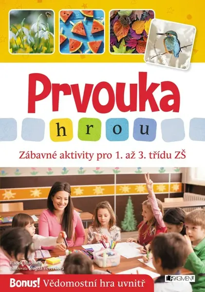 Prvouka hrou - Zábavné aktivity pro 1. až 3. třídu ZŠ - Radek Machatý