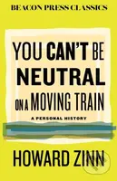 You Can't Be Neutral on a Moving Train (A Personal History of Our Times) - kniha z kategorie Životopisy, reportáže a myšlenky