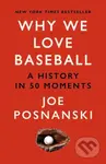 Why We Love Baseball (A History in 50 Moments) - Joe Posnanski - kniha z kategorie Sport