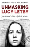 Unmasking Lucy Letby (Nurse, friend . . . killer? – ‘Diligent and absorbing’ Guardian) - kniha z kategorie Životopisy, reportáže a myšlenky