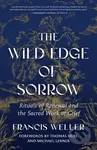 The Wild Edge of Sorrow (Rituals of Renewal and the Sacred Work of Grief) - kniha z kategorie Zdraví a životní styl