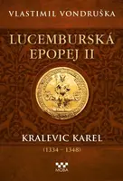 Lucemburská epopej II - Kralevic Karel (1334-1348) (Defekt) - Vlastimil Vondruška