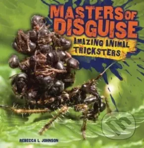 Masters of Disguise (Amazing Animal Tricksters) - Rebecca L. Johnson - kniha z kategorie Pro děti