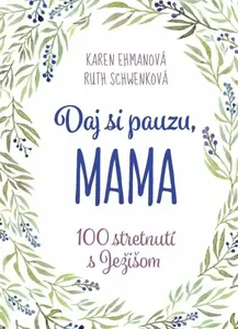 Daj si pauzu, mama - Karen Ehmanová, Ruth Schwenková