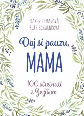 Daj si pauzu, mama - Karen Ehmanová, Ruth Schwenková