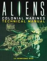 Aliens: Colonial Marines Technical Manual - lee Brimmicombe-Wood