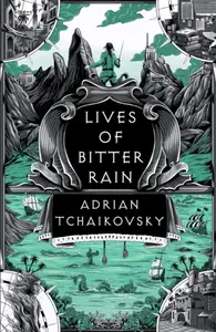 Lives of Bitter Rain - Adrian Tchaikovsky