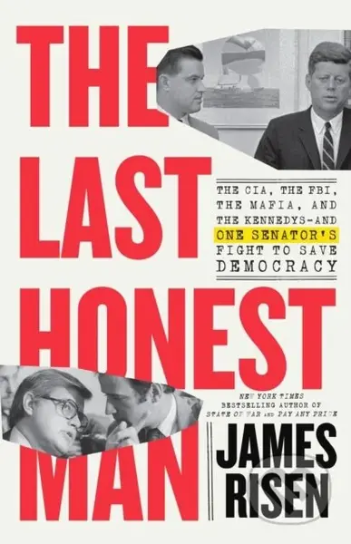 The Last Honest Man (The CIA, the FBI, the Mafia, and the Kennedys—and One Senator's Fight to Save Democracy) - kniha z kategorie Humanitní a…