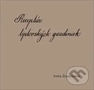 Receptár liptovských gazdiniek - Iveta Zuskinová - kniha z kategorie Slovenská kuchyně