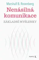Nenásilná komunikace - základní myšlenky - Marshall B. Rosenberg