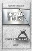 Broken Trust: Důvěru si nezasloužíš  - Lucy Harris, Tessa Carter