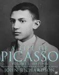 A Life of Picasso Volume I - John Richardson