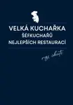 Velká kuchařka šéfkuchařů nejlepších restaurací - Daniela Mrzenová