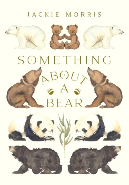 Something About A Bear - Jackie Morris