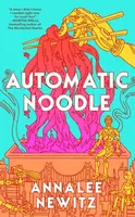 Automatic Noodle - Annalee Newitz