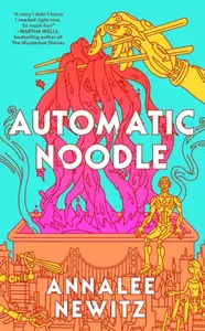 Automatic Noodle - Annalee Newitz