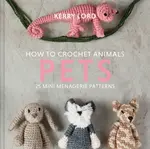 How to Crochet Animals: Pets - Kerry Lordová