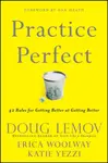 Practice Perfect - Doug Lemov, Erica Woolway, Katie Yezzi