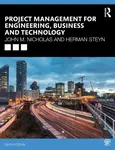 Project Management for Engineering, Business and Technology - Herman  Steyn, John M. Nicholas