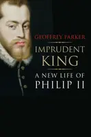 Imprudent King - Geoffrey Parker