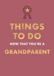 Things to Do Now That You're A Grandparent - Hamlyn, Amy Goyer