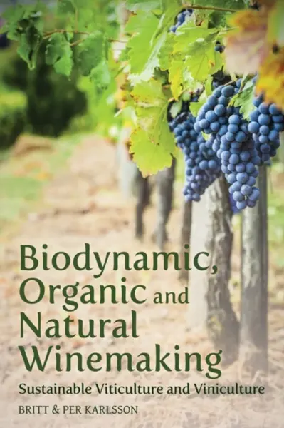 Biodynamic, Organic and Natural Winemaking - Britt and Per Karlsson