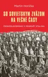 So Sovietskym zväzom na večné časy (Československo v područí Stalina) - kniha z kategorie Historie