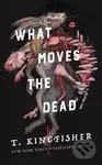 What Moves the Dead - T. Kingfisher - kniha z kategorie Horory