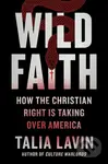 Wild Faith (How the Christian Right Is Taking Over America) - kniha z kategorie Humanitní a společenské vědy