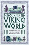 24 Hours in the Viking World (A Day in the Life of the People Who Lived There) - kniha z kategorie Historie
