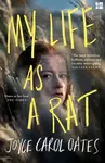 My Life as a Rat - Joyce Carol Oatesová