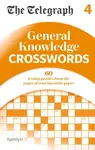The Telegraph: General Knowledge Crosswords 4 - Telegraph Media Group Ltd