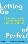 Letting Go of Perfect - Daniel Oâ€™Shaughnessy