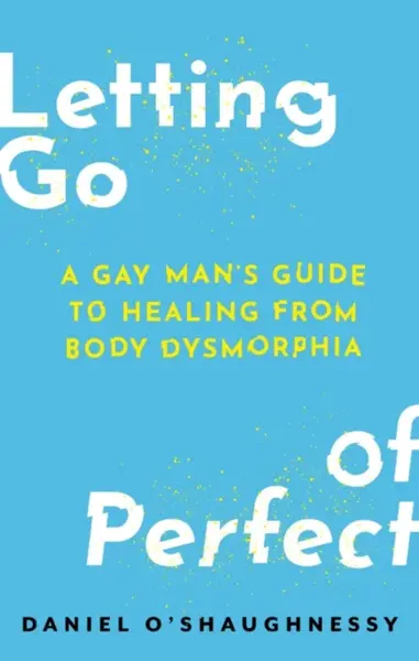 Letting Go of Perfect - Daniel Oâ€™Shaughnessy