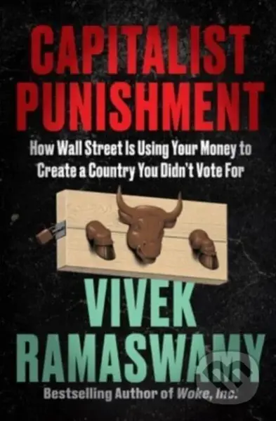 Capitalist Punishment (How Wall Street Is Using Your Money to Create a Country You Didn't Vote For) - kniha z kategorie Humanitní a společenské vědy