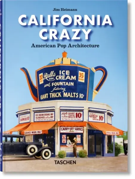 California Crazy. American Pop Architecture. 45th Ed. - Jim Heimann