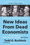New Ideas From Dead Economists - Buchholz Todd G.