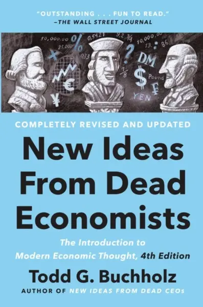 New Ideas From Dead Economists - Buchholz Todd G.